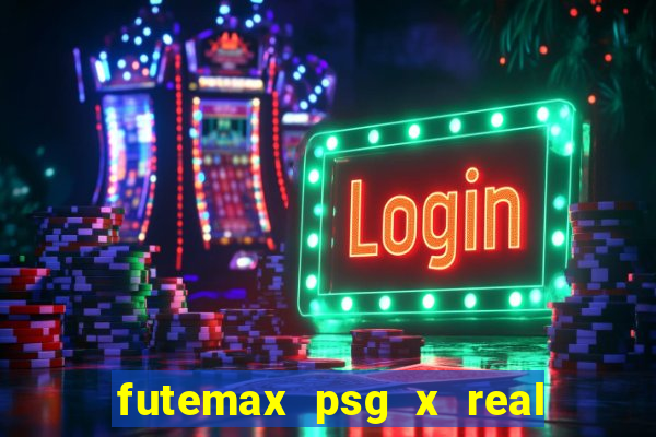 futemax psg x real madrid ao vivo